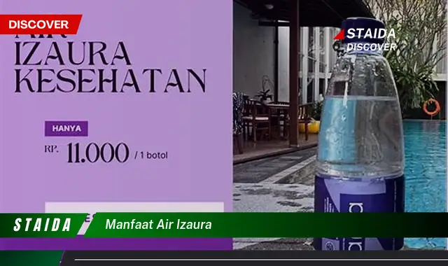 Temukan 7 Manfaat Air Izaura yang Jarang Diketahui