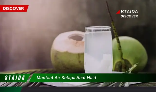 Temukan 7 Manfaat Air Kelapa Saat Haid yang Jarang Diketahui