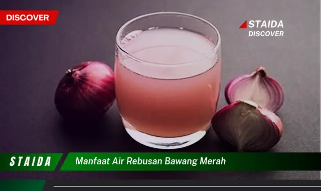 Manfaat Air Rebusan Bawang Merah yang Baru Terungkap