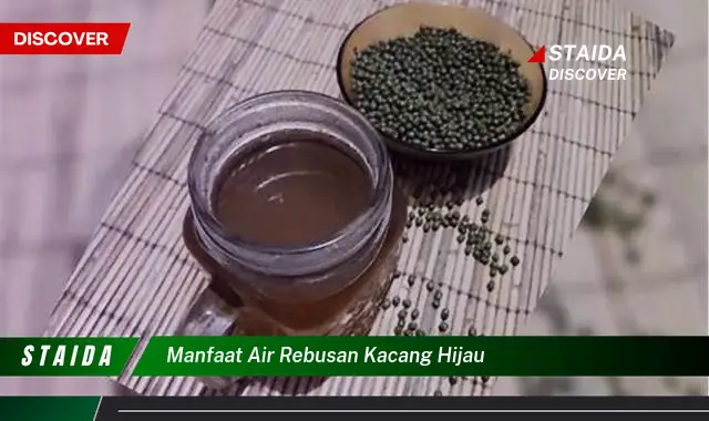 Temukan 7 Manfaat Air Rebusan Kacang Hijau yang Anda Butuhkan!