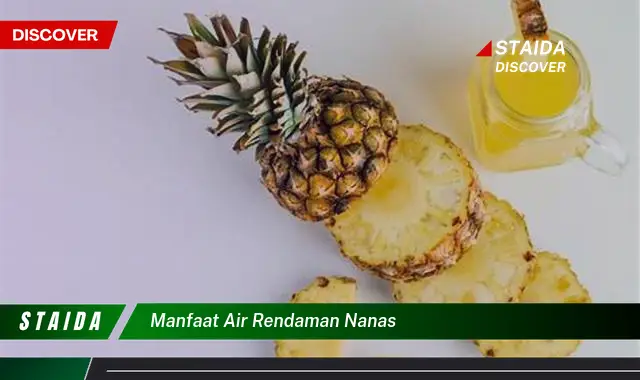 7 Manfaat Air Rendaman Nanas yang Jarang Diketahui