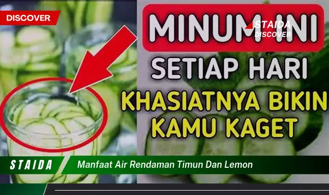 Temukan 7 Manfaat Air Rendaman Timun dan Lemon yang Jarang Diketahui