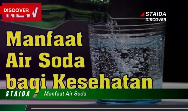 7 Manfaat Air Soda yang Jarang Diketahui, Anda Harus Tahu!