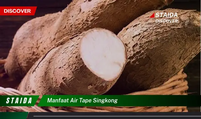 Temukan 7 Manfaat Air Tape Singkong yang Jarang Diketahui