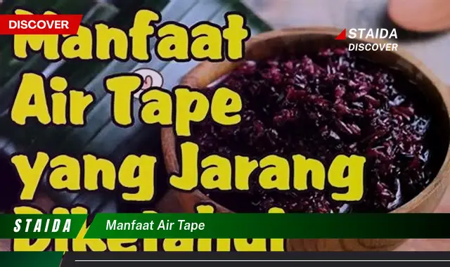 Temukan Manfaat Air Tape yang Jarang Diketahui dan Penting untuk Anda Ketahui!