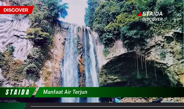 Temukan Manfaat Air Terjun yang Jarang Diketahui