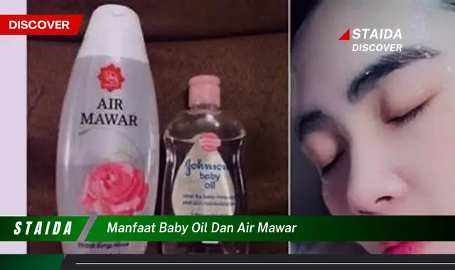 Temukan Manfaat Baby Oil dan Air Mawar yang Jarang Diketahui