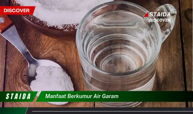 Temukan Manfaat Berkumur Air Garam yang Jarang Diketahui