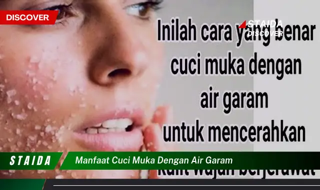 Temukan Manfaat Cuci Muka dengan Air Garam yang Jarang Diketahui dan Menjanjikan