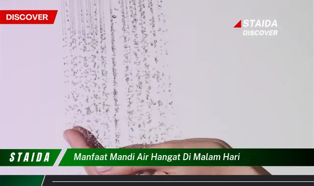 Temukan Manfaat Mandi Air Hangat Malam Hari yang Tak Terduga!