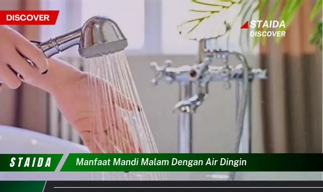 Temukan 7 Manfaat Mandi Malam Air Dingin yang Jarang Diketahui!