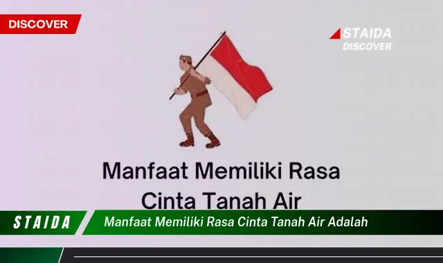 Manfaat Cinta Tanah Air yang Jarang Diketahui