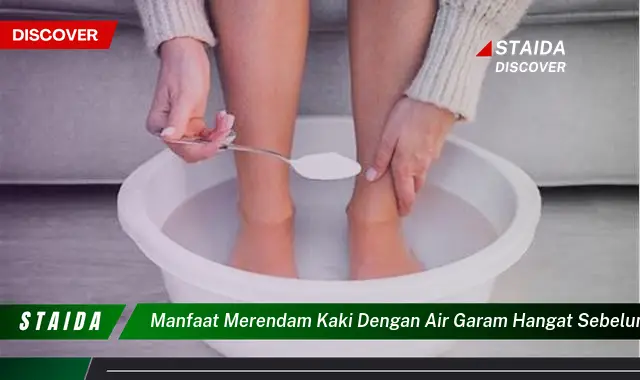 Temukan Manfaat Merendam Kaki dengan Air Garam Hangat Sebelum Tidur yang Jarang Diketahui