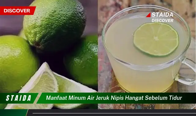 7 Manfaat Minum Air Jeruk Nipis Hangat Sebelum Tidur yang Jarang Diketahui