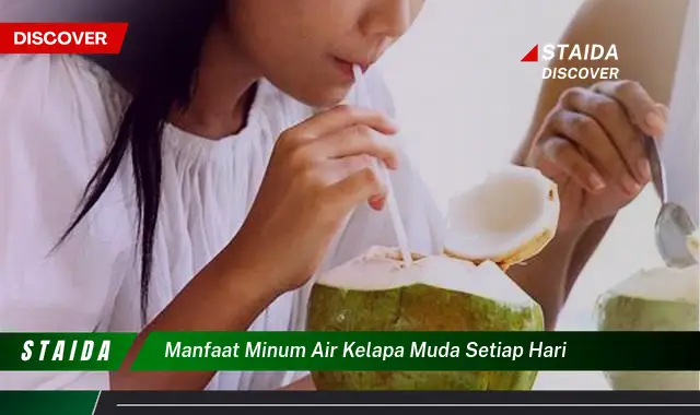 Temukan Rahasia Manfaat Sehat Minum Air Kelapa Muda Setiap Hari