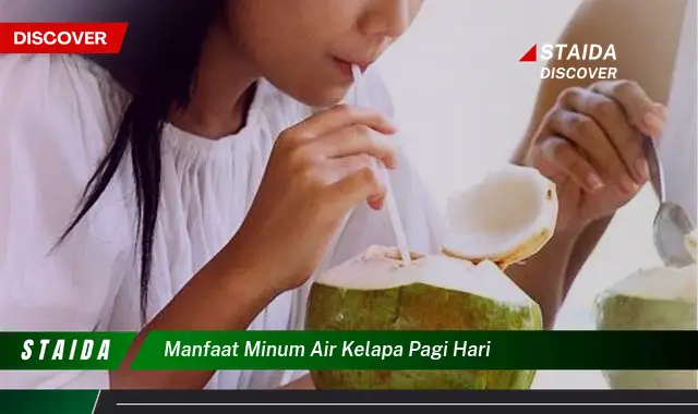 Temukan 7 Manfaat Minum Air Kelapa Pagi Hari yang Jarang Diketahui