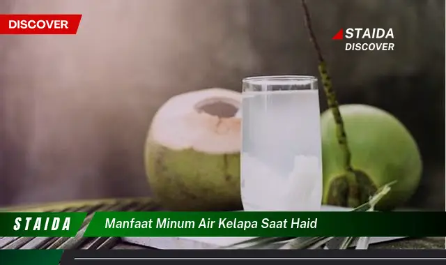 Temukan Manfaat Air Kelapa Saat Haid yang Jarang Diketahui