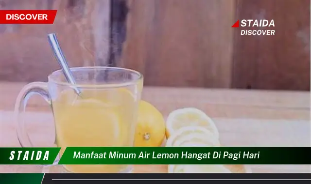 Temukan Rahasia Air Lemon Hangat di Pagi Hari: 7 Khasiat yang Jarang Diketahui