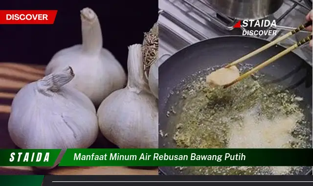 Temukan Manfaat Air Rebusan Bawang Putih yang Jarang Diketahui