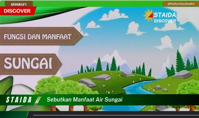 Temukan Manfaat Sungai yang Anda Perlu Tahu