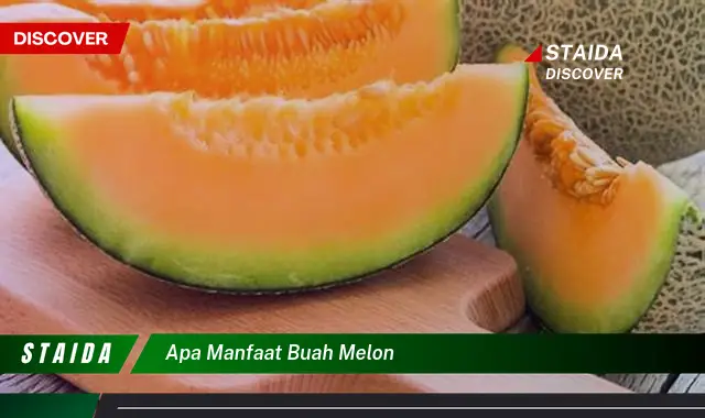 Temukan 7 Manfaat Buah Melon yang Jarang Diketahui