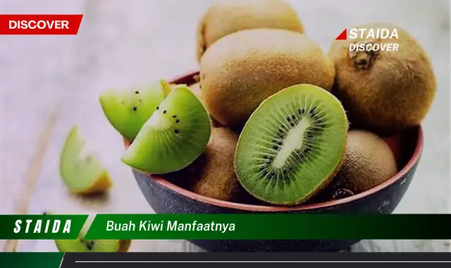 Temukan 7 Manfaat Buah Kiwi yang Anda Harus Tahu