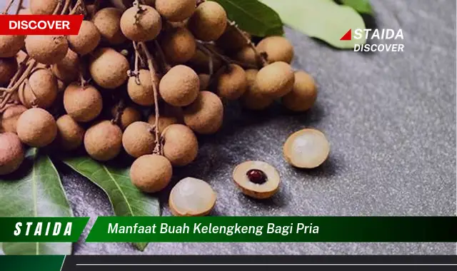 Ketahui 10 Manfaat Buah Kelengkeng bagi Pria, Meningkatkan Stamina dan Kesehatan