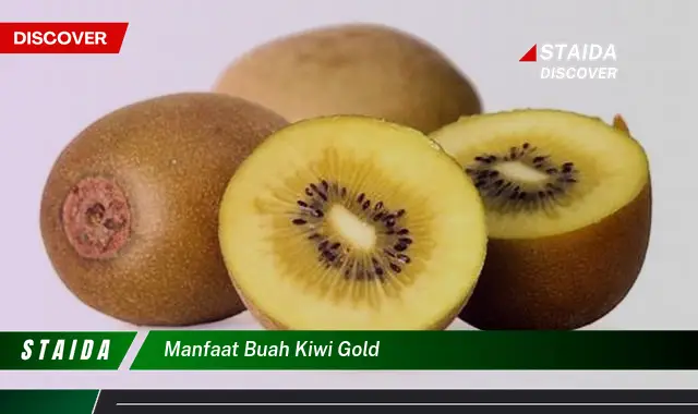 Temukan Manfaat Buah Kiwi Gold yang Jarang Diketahui