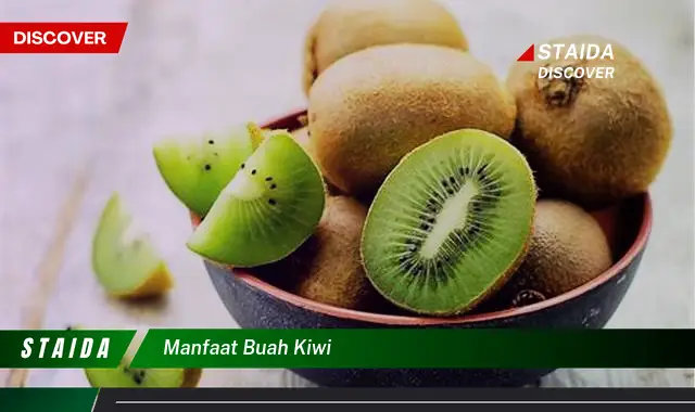 Temukan 7 Manfaat Buah Kiwi yang Tak Banyak Diketahui Anda