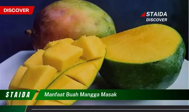 Ketahui 9 Manfaat Buah Mangga Masak untuk Kesehatan Anda