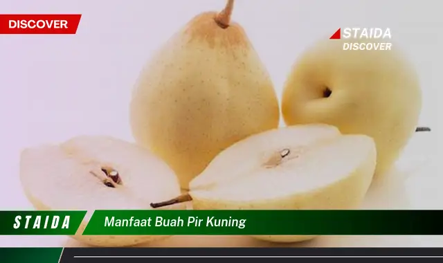 Temukan Manfaat Buah Pir Kuning yang Menakjubkan, Jarang Diketahui!