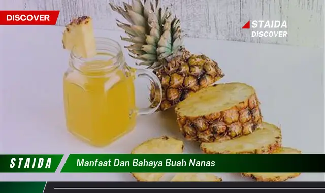 7 Manfaat Buah Nanas yang Jarang Diketahui dan Bahaya yang Perlu Diwaspadai