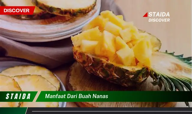 Ketahui 8 Manfaat Buah Nanas untuk Kesehatan, Kecantikan, dan Diet