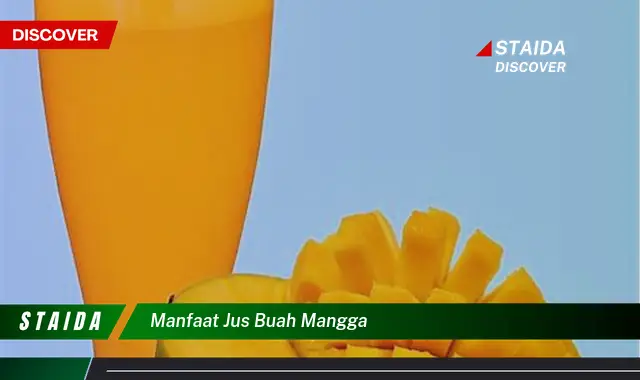 Temukan 7 Manfaat Jus Buah Mangga yang Jarang Diketahui