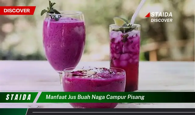 Ketahui 10 Manfaat Jus Buah Naga Campur Pisang untuk Kesehatan dan Kecantikan