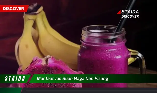 Temukan Manfaat Jus Buah Naga dan Pisang yang Jarang Diketahui