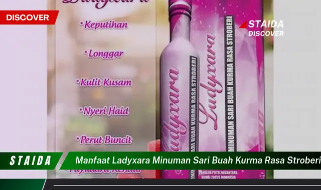 Temukan 7 Khasiat Ladyxara Minuman Sari Kurma Stroberi yang Jarang Diketahui