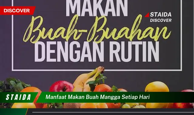 7 Manfaat Makan Buah Mangga Setiap Hari yang Jarang Diketahui