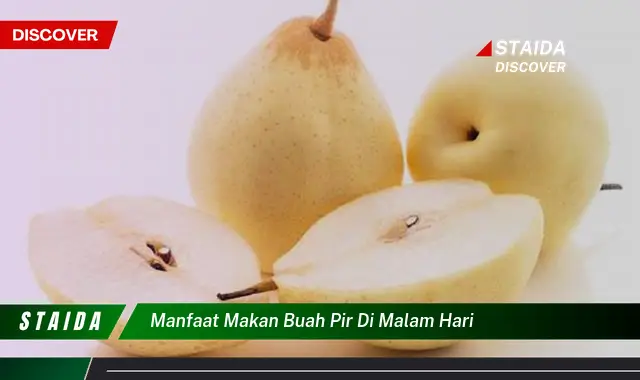 Temukan Manfaat Langka Makan Buah Pir di Malam Hari yang Perlu Anda Tahu