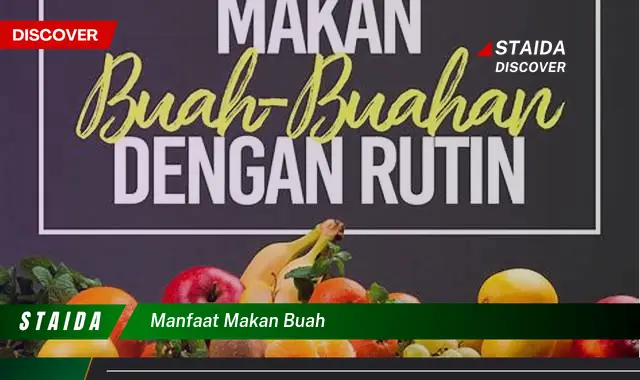 Temukan Manfaat Makan Buah yang Jarang Diketahui