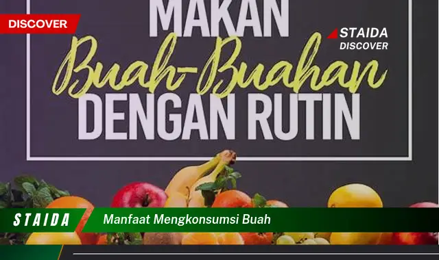 Ketahui 10 Manfaat Mengkonsumsi Buah untuk Kesehatan Tubuh Anda