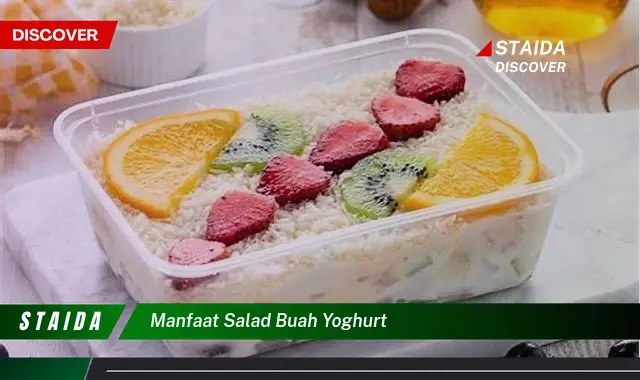 Ketahui 8 Manfaat Salad Buah Yoghurt untuk Kesehatan Tubuh Anda