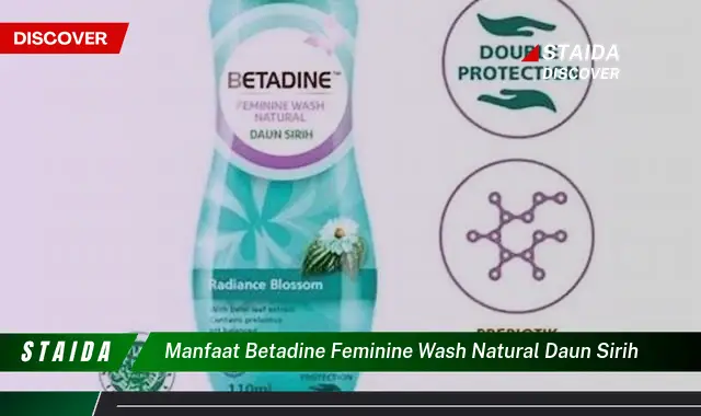 Temukan 7 Manfaat Betadine Feminine Wash Natural Daun Sirih yang Jarang Diketahui