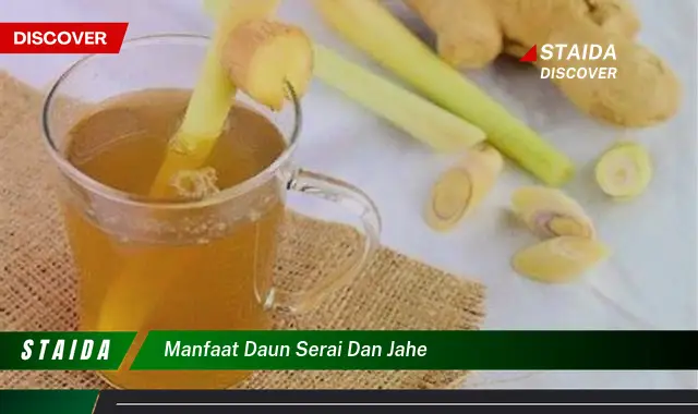 Temukan Manfaat Daun Serai dan Jahe yang Jarang Diketahui