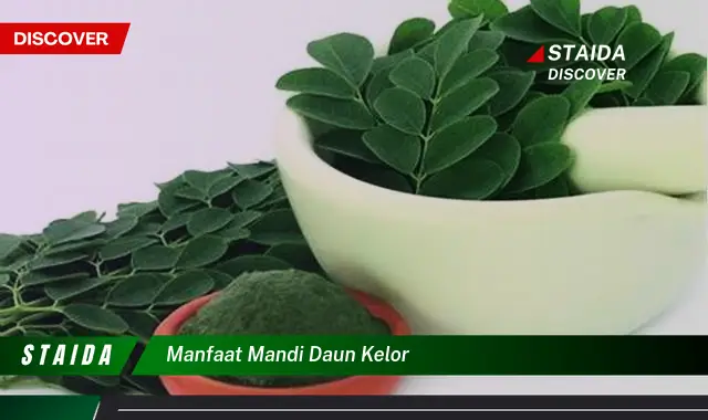 Temukan Manfaat Mandi Daun Kelor yang Jarang Diketahui