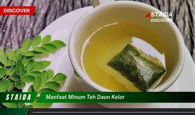 Temukan 7 Manfaat Minum Teh Daun Kelor yang Jarang Diketahui