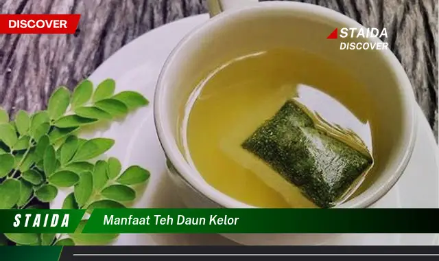 Temukan Manfaat Teh Daun Kelor yang Jarang Diketahui