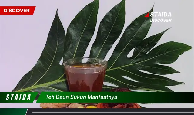 Ketahui 8 Manfaat Teh Daun Sukun untuk Kesehatan Tubuh Anda