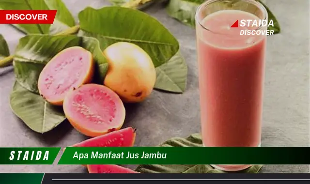 Temukan 7 Manfaat Jus Jambu untuk Jaga Kesehatan