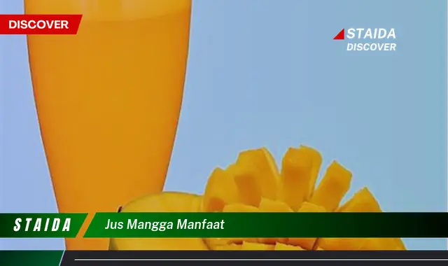 Temukan Rahasia Manfaat Jus Mangga yang Jarang Diketahui